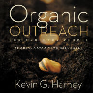 Organic Outreach for Ordinary People: Sharing Good News Naturally