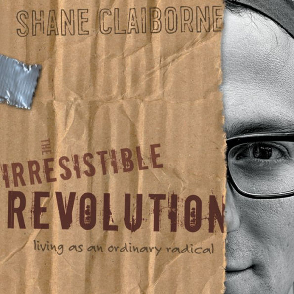 The Irresistible Revolution: Living as an Ordinary Radical