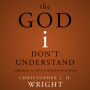 The God I Don't Understand: Reflections on Tough Questions of Faith