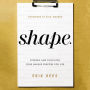 S.H.A.P.E.: Finding and Fulfilling Your Unique Purpose for Life