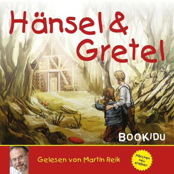 Hänsel und Gretel - Ein Märchen der Brüder Grimm gelesen von Martin Reik