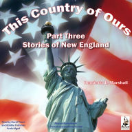 This Country of Ours - Part 3: Stories of New England