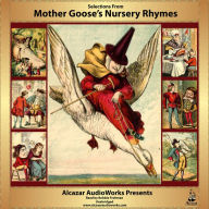 Mother Goose's Nursery Rhymes: Alcazar AudioWorks Presents