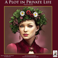 A Plot in Private Life: Brother Griffith's Story of a Plot in Private Life