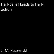 Half-belief Leads to Half-action