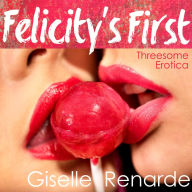 Felicity's First: Threesome Erotica