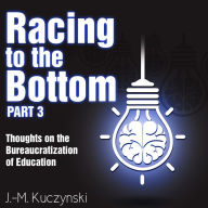 Racing to the Bottom, Part 3: Thoughts on the Bureaucratization of Education
