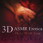 3-D Erotic ASMR: Here with You