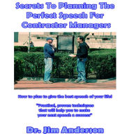 Secrets to Planning the Perfect Speech for Contractor Managers: How to Plan to Give the Best Speech of Your Life!