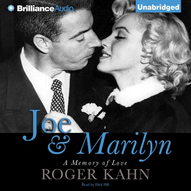 Joe & Marilyn: A Memory of Love by Roger Kahn, Dick Hill ...