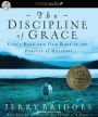 The Discipline of Grace: God's Role and Our Role in the Pursuit of Holiness