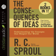 The Consequences of Ideas: Understanding the Concepts that Shaped Our World