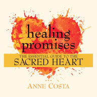 Healing Promises: The Essential Guide to the Sacred Heart