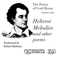 Hebrew Melodies and Other Poems: Poetry of Lord Byron