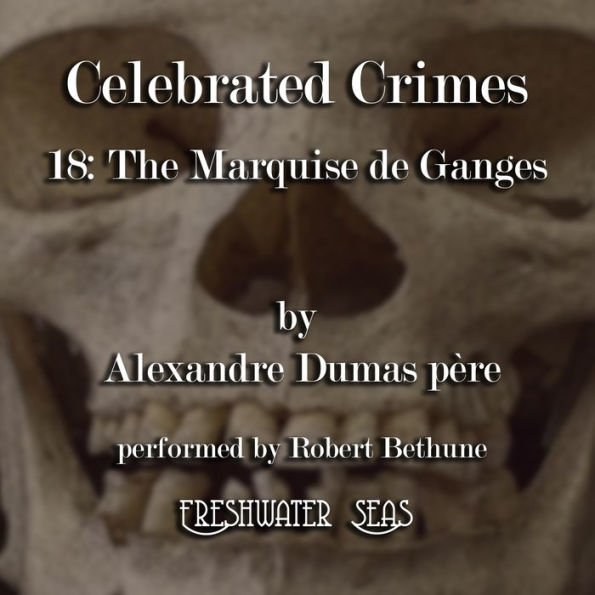 The Marquise de Ganges: Celebrated Crimes, Book 18