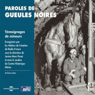 Paroles de gueules noires, témoignages de mineurs