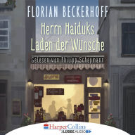 Herrn Haiduks Laden der WÃ¼nsche (UngekÃ¼rzt)