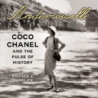 Mademoiselle: Coco Chanel and the Pulse of History