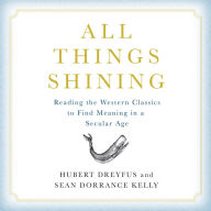 All Things Shining: Reading the Western Canon to Find Meaning in a Secular World