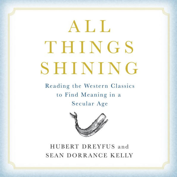 All Things Shining: Reading the Western Canon to Find Meaning in a Secular World