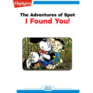 The Adventures of Spot: I Found You! : Read with Highlights