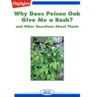 Why Does Poison Oak Give Me a Rash?: and Other Questions About Plants