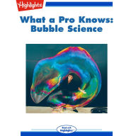 What a Pro Knows: Bubble Science : Read with Highlights