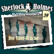 Sherlock Holmes, Die Originale, Fall 39: Die Thor-Brücke