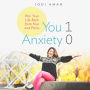 You 1, Anxiety 0: Win your life back from fear and panic