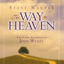 The Way to Heaven: The Gospel According to John Wesley