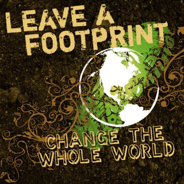 Leave a Footprint - Change The Whole World