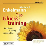 Das Glückstraining : Probleme in Erfolg verwandeln (Abridged)