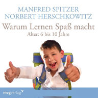 Warum lernen Spaß macht: 6-10 Jahre