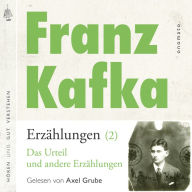 Franz Kafka _ Erzählungen (2), Das Urteil _ und andere Erzählungen: Volltextlesung von Axel Grube.