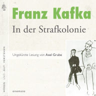 In der Strafkolonie: Volltextlesung von Axel Grube.