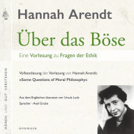 Über das Böse. Eine Vorlesung zu Fragen der Ethik: Volltextlesung von Axel Grube.