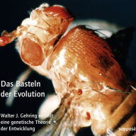 Das Basteln der Evolution: Walter J. Gehring erzählt eine genetische Theorie der Entwicklung (Abridged)