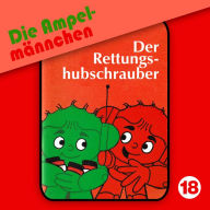 Die AmpelmÃ¤nnchen, Folge 18: Der Rettungshubschrauber