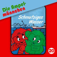 Die AmpelmÃ¤nnchen, Folge 20: Schmutziges Wasser