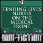 Tending Lives: Nurses on the Medical Front