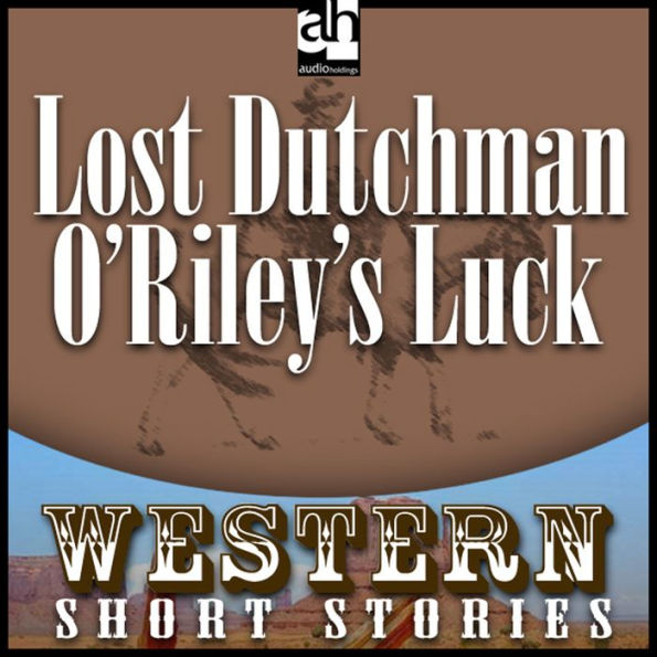 Lost Dutchman O'Riley's Luck