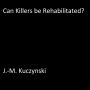 Can Killers be Rehabilitated?