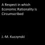 A Respect in Which Economic Rationality is Circumscribed