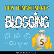 How to Make Money Blogging