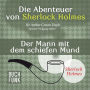 Sherlock Holmes: Die Abenteuer von Sherlock Holmes - Der Mann mit dem schiefen Mund (Ungekürzt)