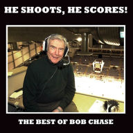 He Shoots, He Scores!: The Best of Bob Chase