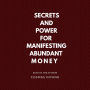 Secrets and Power for Manifesting Abundant Money