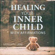 Healing Your Inner Child with Affirmations