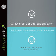 What's Your Secret?: Freedom Through Confession