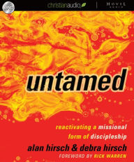 Untamed: Reactivating a Missional Form of Discipleship